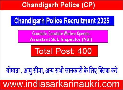 Chandigarh Police Recruitment 2025: Apply Online for 400 Constable, Constable Wireless Operator, and Assistant Sub Inspector (ASI) posts in Chandigarh